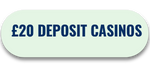 £20 deposit casino