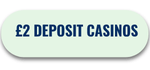 £2 deposit casino